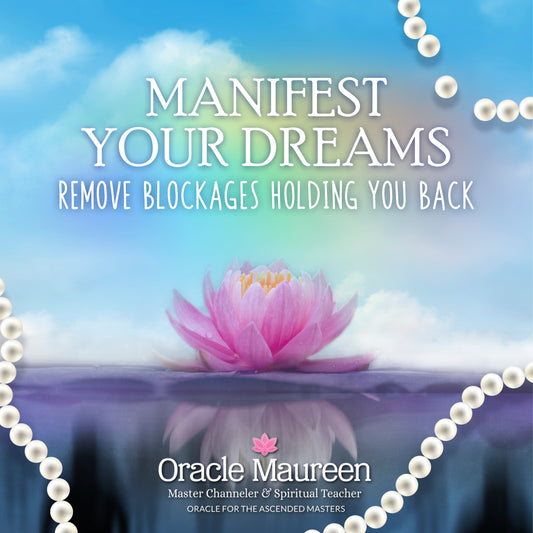 Manifest Your Dreams: Remove Blockages Holding You Back