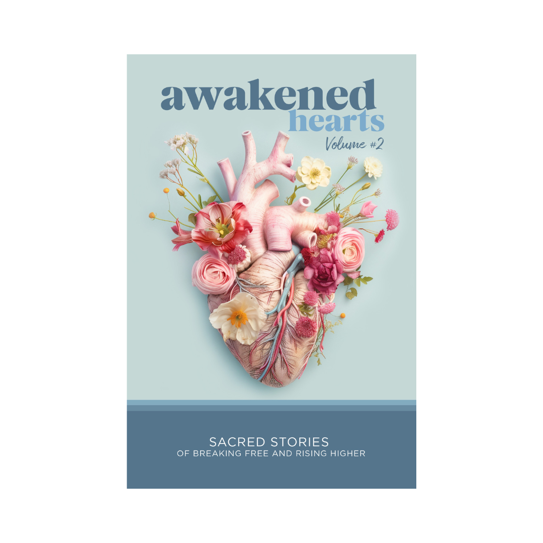 Awakened Hearts: Sacred Stories of Breaking Free and Rising Higher